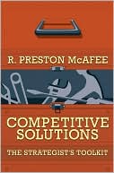 Book cover image of Competitive Solutions: The Strategist's Toolkit by R. Preston McAfee