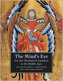 Jeffrey F. Hamburger: The Mind's Eye: Art and Theological Argument in the Middle Ages