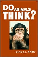 Clive D. L. Wynne: Do Animals Think?