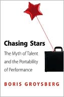 Boris Groysberg: Chasing Stars: The Myth of Talent and the Portability of Performance