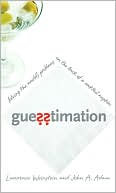 Lawrence Weinstein: Guesstimation: Solving the World's Problems on the Back of a Cocktail Napkin