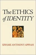 Book cover image of The Ethics of Identity by Kwame Anthony Appiah