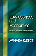 Avinash K. Dixit: Lawlessness and Economics: Alternative Modes of Governance
