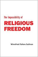 Winnifred Fallers Sullivan: The Impossibility of Religious Freedom
