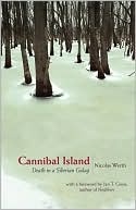 Book cover image of Cannibal Island: Death in a Siberian Gulag by Nicolas Werth