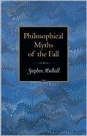 Book cover image of Philosophical Myths of the Fall by Stephen Mulhall