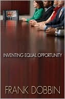 Frank Dobbin: Inventing Equal Opportunity