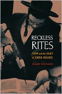 Book cover image of Reckless Rites: Purim and the Legacy of Jewish Violence by Elliott Horowitz