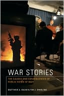 Book cover image of War Stories: The Causes and Consequences of Public Views of War by Matthew A. Baum