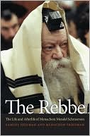 Samuel Heilman: The Rebbe: The Life and Afterlife of Menachem Mendel Schneerson