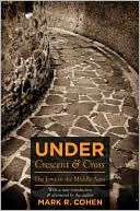 Book cover image of Under Crescent and Cross: The Jews in the Middle Ages by Mark R. Cohen