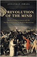 Book cover image of A Revolution of the Mind: Radical Enlightenment and the Intellectual Origins of Modern Democracy by Jonathan Israel