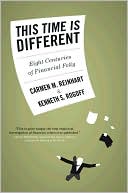Book cover image of This Time is Different: Eight Centuries of Financial Folly by Carmen M. Reinhart