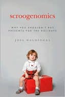 Book cover image of Scroogenomics: Why You Shouldn't Buy Presents for the Holidays by Joel Waldfogel