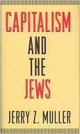 Jerry Z. Muller: Capitalism and the Jews
