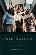 Book cover image of After the Baby Boomers: How Twenty- and Thirty-Somethings Are Shaping the Future of American Religion by Robert Wuthnow