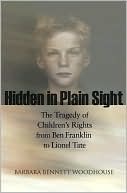 Barbara Bennett Woodhouse: Hidden in Plain Sight: The Tragedy of Children's Rights from Ben Franklin to Lionel Tate