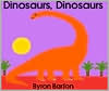 Book cover image of Dinosaurs, Dinosaurs by Byron Barton