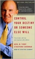 Noel M. Tichy: Control Your Destiny or Someone Else Will