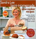 Sandra Lee: Sandra Lee Semi-Homemade Slow Cooker Recipes