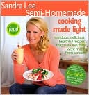 Book cover image of Sandra Lee Semi-Homemade Cooking Made Light by Sandra Lee