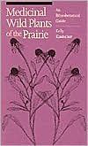 Kelly Kindscher: Medicinal Wild Plants of the Prairie: An Ethnobotanical Guide