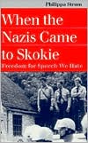 Book cover image of When the Nazis Came to Skokie: Freedom for Speech We Hate by Philippa Strum
