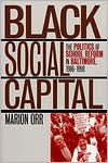 Marion Orr: Black Social Capital: The Politics of School Reform in Baltimore, 1986-1998