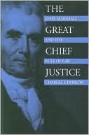 Book cover image of The Great Chief Justice: John Marshall and the Rule of Law by Charles F. Hobson
