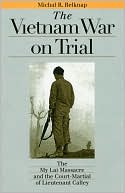 Michal R. Belknap: The Vietnam War on Trial: (Landmark Law Cases & American Society Series): The My Lai Massacre and Court-Martial of Lieutenant Calley