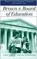 Robert J. Cottrol: Brown v. Board of Education: Caste, Culture, and the Constitution