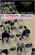Albert L. Samuels: Is Separate Unequal? Black Colleges and the Challenge to Desegregation