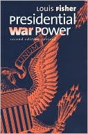 Louis Fisher: Presidential War Power