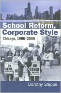 Book cover image of School Reform, Corporate Style: Chicago, 1880-2000 by Dorothy Shipps