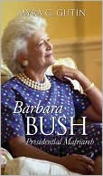 Book cover image of Barbara Bush: Presidential Matriarch by Myra G. Gutin