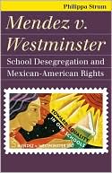 Book cover image of Mendez v. Westminster: School Desegregation and Mexican-American Rights by Philippa Strum
