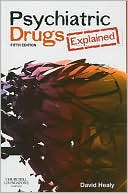David Healy: Psychiatric Drugs Explained