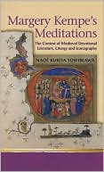 Naoe Kukita Yoshikawa: Margery Kempe's Meditations: The Context of Medieval Devotional Literature, Liturgy and Iconography