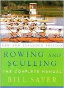 Bill Sayer: Rowing and Sculling: The Complete Manual