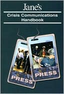 Louie Fernandez: Jane's Crisis Communications Handbook: A Guide to Emergency Media Relations for Information Officers, First Responders and the Press