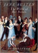 Derdre Le Faye: Jane Austen: The World of Her Novels