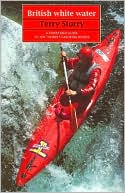 Storry: British White Water: A Guide to the 100 Best Canoeing Rivers