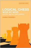 Book cover image of Logical Chess Move By Move: Every Move Explained New Algebraic Edition by Irving Chernev