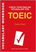 Book cover image of Check Your English Vocabulary for Toeic: All You Need to Pass Your Exam by Rawdon Wyatt