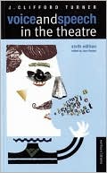 J. Clifford Turner: Voice and Speech in the Theatre