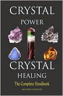 Book cover image of Crystal Power, Crystal Healing: The Complete Handbook by Michael Gienger