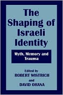 Book cover image of The Shaping of Israeli Identity: Myth, Memory and Trauma by Robert S. Wistrich