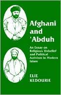 Elie Kedourie: Afghani And Abduh An Essay On Religious Unbelief And Political Activism In Modern Islam
