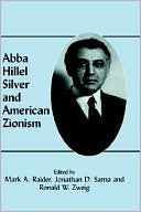 Book cover image of Abba Hillel Silver and American Zionism by Mark A. Raider