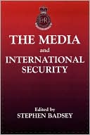 Stephen Badsey: The Media and International Security